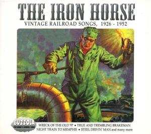 CD Various: The Iron Horse - Vintage Railroad Songs, 1926-1952