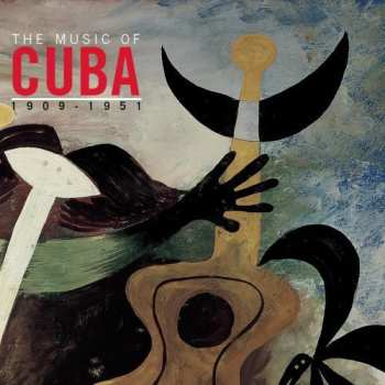 Album Various: The Music Of Cuba 1909 - 1951