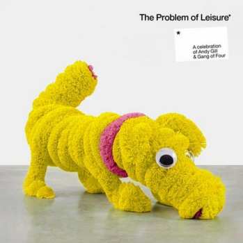 2LP Various: The Problem Of Leisure: A Celebration Of Andy Gill & Gang Of Four LTD | CLR