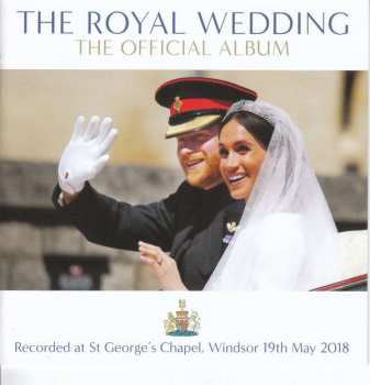 CD Various: The Royal Wedding: The Official Album (Recorded live at St Georges Chapel Windsor 19th May 2018)