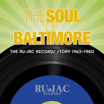 4CD Various: The Soul Of Baltimore: The Ru-Jac Records Story 1963-1980
