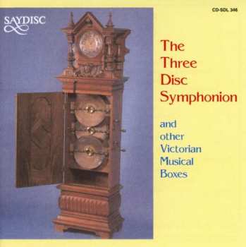 CD No Artist: The Three Disc Symphonion And Other Victorian Musical Boxes