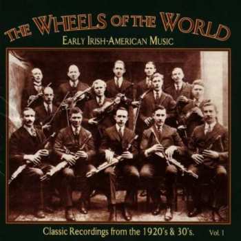 CD Various: The Wheels Of The World Vol. 1 (Early Irish-American Music)