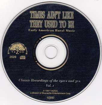 CD Various: Times Ain't Like They Used To Be: Early American Rural Music. Classic Recordings Of The 1920’s And 30's. Vol. 1