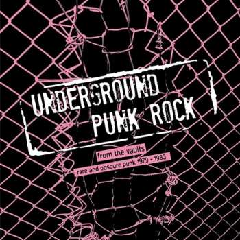 Album Various: Underground Punk Rock From The Vaults (Rare And Obscure Punk 1979-1983)