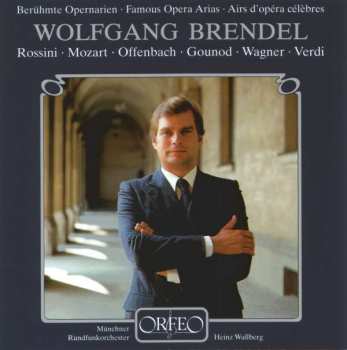 CD Wolfgang Brendel: Berühmte Opernarien • Famous Opera Arias • Airs D'opéra Célèbres