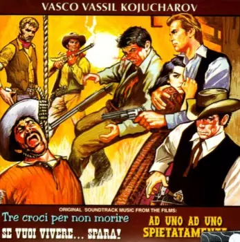 Tre Croci Per Non Morire - Se Vuoi Vivere...Spara ! - Ad Uno Ad Uno Spietatamente