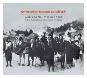 Album Vaszi Levente: Gyimesvölgyi Népzene Kostelekről