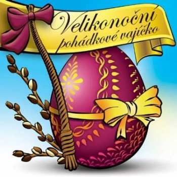 CD Various: Velikonoční pohádkové vajíčko