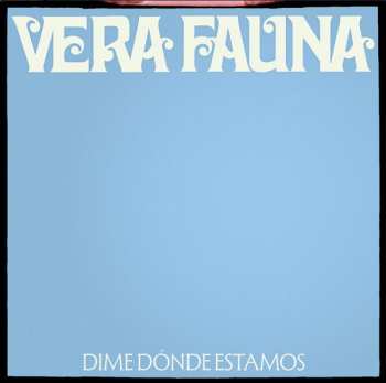 LP Vera Fauna: Dime dónde estamos
