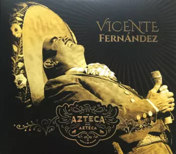 Vicente Fernandez: Un Azteca En El Azteca