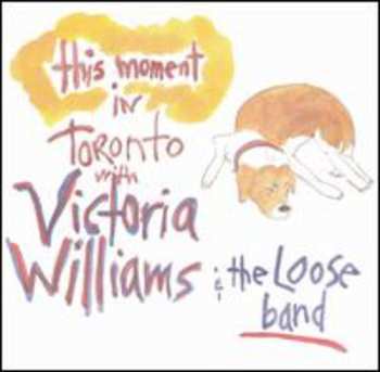 Album Victoria Williams: This Moment In Toronto With The Loose Band
