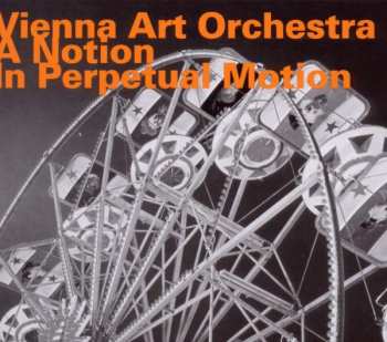 CD Vienna Art Orchestra: A Notion In Perpetual Motion