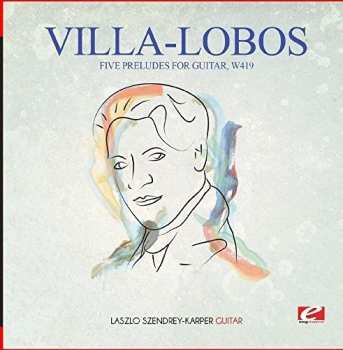 Album Villa-lobos: Five Preludes For Guitar W419