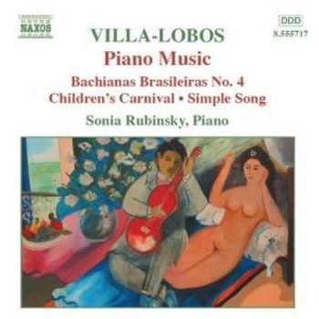 CD Heitor Villa-Lobos: Piano Music • 4 - Bachianas Brasileiras No. 4 • Children's Carnival • Simple Song