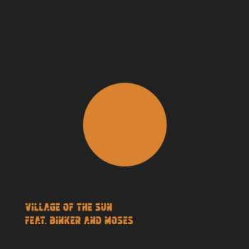 LP Binker And Moses: Village Of The Sun / Ted