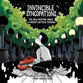 Max Keenlyside: Invincible Syncopations (The New Ragtime Music Of Vincent Matthew Johnson)