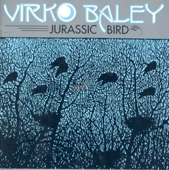 Virko Baley: Jurassic Bird: Chamber Music Of Virko Baley