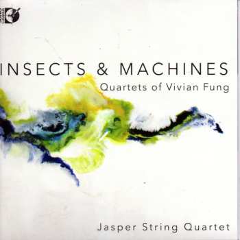 CD Jasper String Quartet: Insects & Machines, Quartets Of Vivian Fung