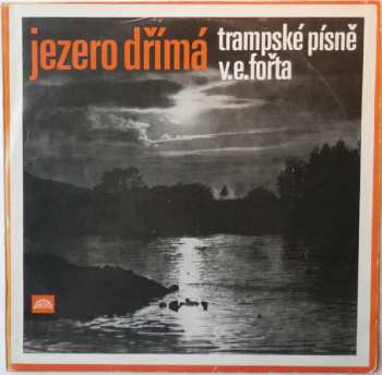 LP Vladimír Eddy Fořt: Jezero Dřímá (Trampské Písně V. E. Fořta)