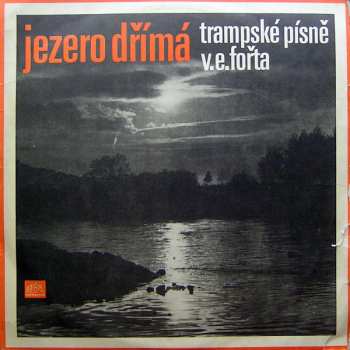 LP Vladimír Eddy Fořt: Jezero Dřímá (Trampské Písně V. E. Fořta)