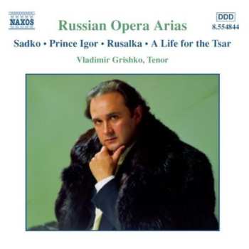 Album Vladimir Grishko: Russian Opera Arias, Vol. 2 (Sadko • Prince Igor • Rusalka • A Life For The Tsar)