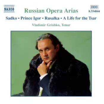 Russian Opera Arias, Vol. 2 (Sadko • Prince Igor • Rusalka • A Life For The Tsar)