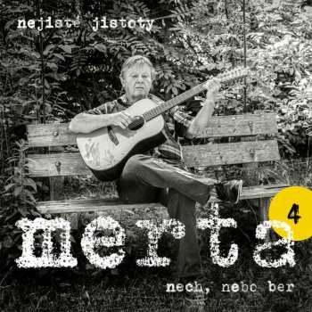 Album Vladimír Merta: Nech, Nebo Ber. Nejisté Jistoty 4