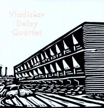 2LP Vladislav Delay Quartet: Vladislav Delay Quartet