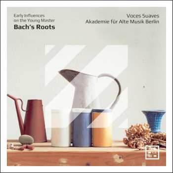CD Akademie Für Alte Musik Berlin: Bach's Roots - Early Influences On The Young Master