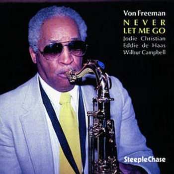 CD Von Freeman Quartet: Never Let Me Go