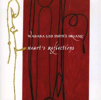 2CD Wadada Leo Smith's Organic: Heart's Reflections