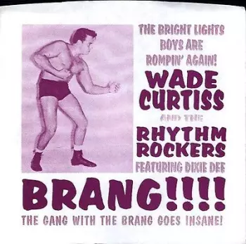 Wade Curtiss And The Rhythm Rockers: Brang!!!!