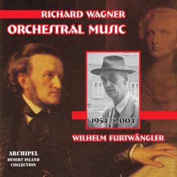 2CD Wilhelm Furtwängler: Richard Wagner, Orchestral Music, Wilhelm Furtwängler, 1954/2004