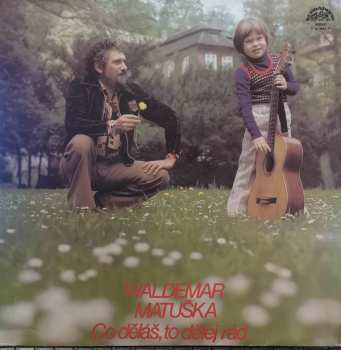 LP Waldemar Matuška: Co Děláš, To Dělej Rád 