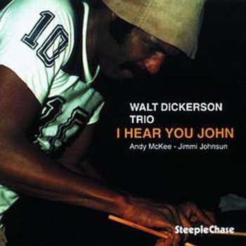 CD Walt Dickerson: I Hear You John