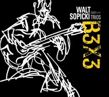 Walt Sopicki Trios: B3X3