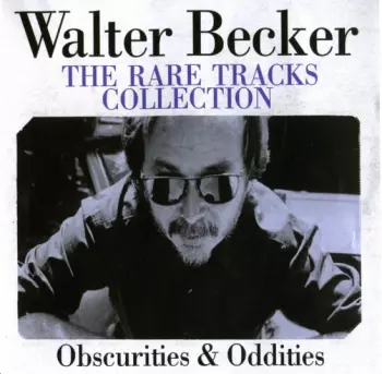 Walter Becker: The Rare Tracks Collection - Obscurities & Oddities