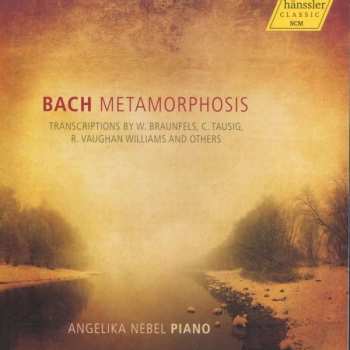 CD Walter Braunfels: Angelika Nebel - Bach-transkriptionen