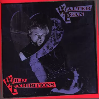Walter Egan: Wild Exhibitions