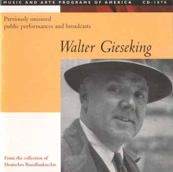 4CD/Box Set Walter Gieseking: Konzertmitschnitte U. Rundfunkaufnahmen / Public Performances And Broadcasts (From The Collection Of Deutsches Rundfunkarchiv)