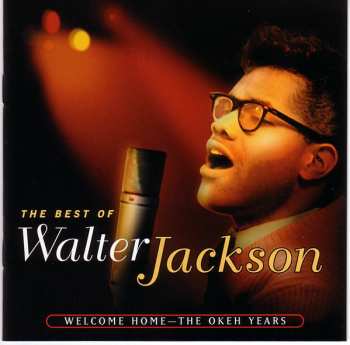 CD Walter Jackson: The Best Of Walter Jackson: Welcome Home - The Okeh Years