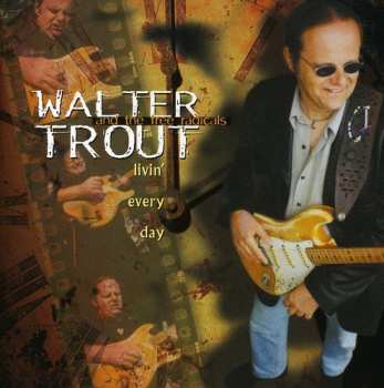 CD Walter Trout And The Free Radicals: Livin' Every Day