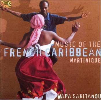Album Wapa Sakitanou: Music Of The French Caribbean: Martinique