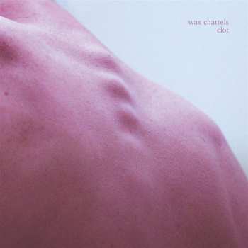 CD Wax Chattels: Clot