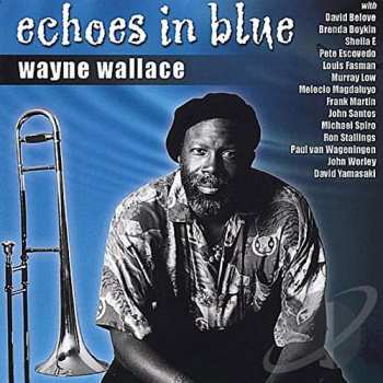 CD Wayne Wallace: Echoes In Blue