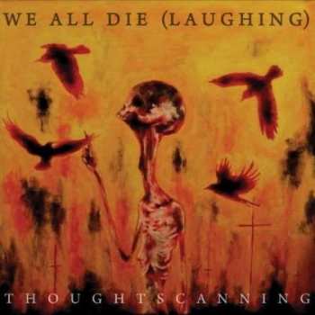 CD We All Die (Laughing): Thoughtscanning LTD