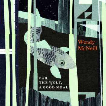 LP Wendy McNeill: For The Wolf, A Good Meal