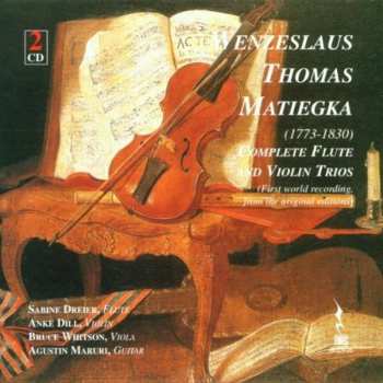 Album Wenzeslaus Matiegka: Complete Flute And Violin Trios