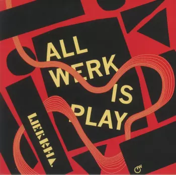 All Werk Is Play